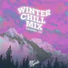 Big Gigantic's Winter Chill Mix : Vol VII