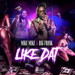 Like Dat ft Big Frank