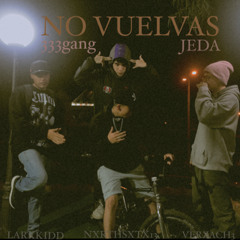 NO VUELVAS (Nxrthsxtx13 / JEDA / Verzach3 / Larkkidd)