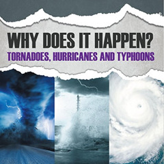 [Access] EBOOK 🗸 Why Does It Happen: Tornadoes, Hurricanes and Typhoons: Natural Dis