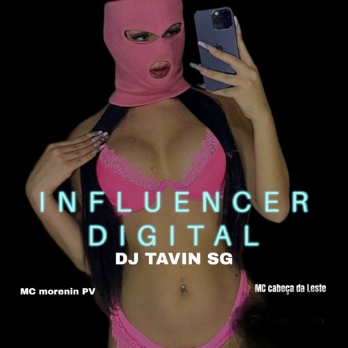 INFLUENCER DIGITAL - Mc's MORENIN PV , CABEÇA DA LESTE ( DJ TAVIN DO SG )