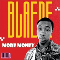 BLAEDE - MORE MONEY