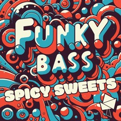 Spicy Sweets - Funky Bass (X-Bash)
