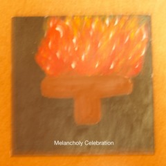 Melancholy Celebration