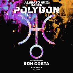 Alberto Ruiz, Caden - Polygon (Ron Costa Remix) [FERVOUR]
