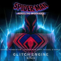 Daniel Pemberton - Spider - Man 2099 (miguel O'hara)- Glitch Engine Remix