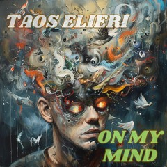 Taos Elieri - On My Mind