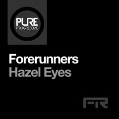 OUT NOW: Forerunners - Hazel Eyes (EL1AX Remix) | Pure Progressive