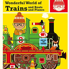 [DOWNLOAD] PDF 💚 William Bee's Wonderful World of Trains, Boats and Planes by  Willi