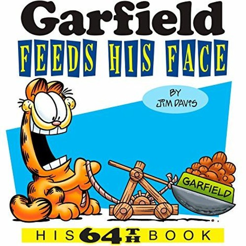 𝕯𝖔𝖜𝖓𝖑𝖔𝖆𝖉 PDF 💑 Garfield Feeds His Face: His 64th Book by  Jim Davis EPUB