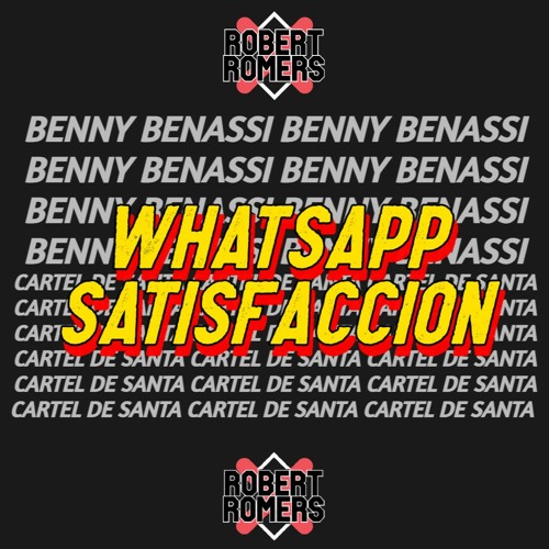 Benny Benassi X Cartel De Santa - Whatsapp Satisfaccion (ROBERT ROMERS X Droppers Afro MASHUP)