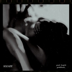 SLEAZE (PROD. BXNJI & GENTLEBEATZ)