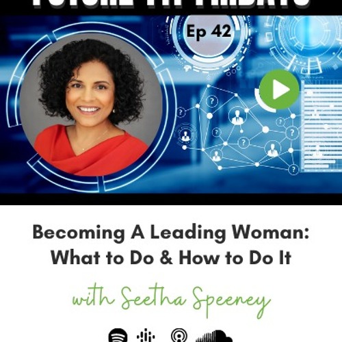 42: How To Be A Leading Woman with Seetha Speeney