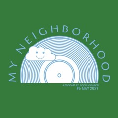 My Neighborhood #5 - May 2021