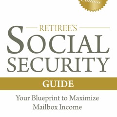 PDF/READ The Retiree's Social Security Guide: Your Blueprint to Maximize Mailbox Income