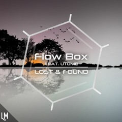 Flow Box Feat. UTOMB - Lost & Found (Original Mix) [OUT NOW]
