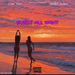 Cjay skii_Burst all night_feat.Saint kvng&prod.Dj.Acebeats_official audio
