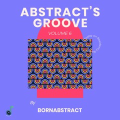 Abstract's Groove Volume 6 (by Bornabstract)