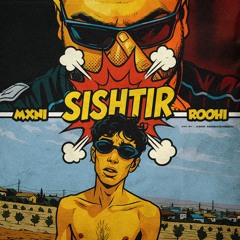 Mxni X Roohi - SISHTIR (Prod.Rokiflame & ClutchKid)