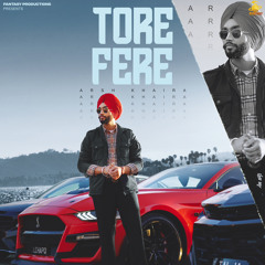 TORE FERE Arsh Khaira X Mxrci X Tarman Sarao (upinderkp).mp3