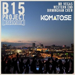 B15 Project - Birmingham Crew [Komatose Bootleg] - FREE DOWNLOAD