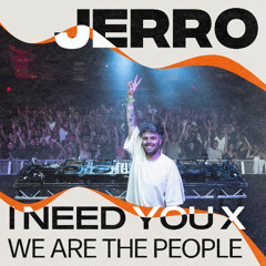 Jerro - I Need You X We Are The People (Jerro Mashup)