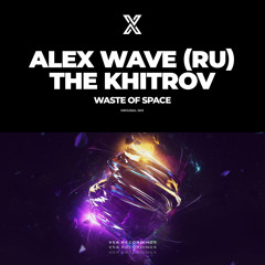 Alex Wave (RU), The Khitrov - Waste of Space [VSA Recordings]