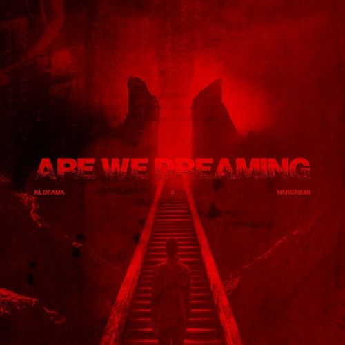 KLOFAMA x NARGREMI - ARE WE DREAMING [FREE DL]