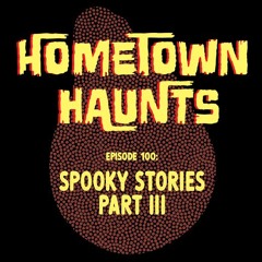 Episode 100 Part III: Spooky Stories