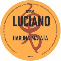 RWX021 - LUCIANO - HAKUNA MATATA (RAWAX)