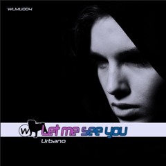 Urbano - Let Me See You (Original mix)