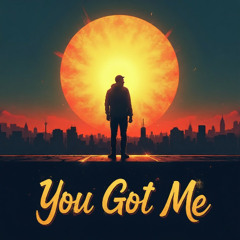 You Got Me