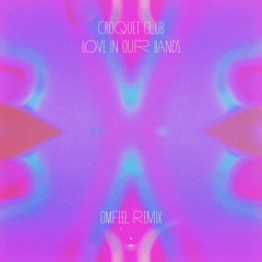Love In Our Hands (Omfeel Remix)