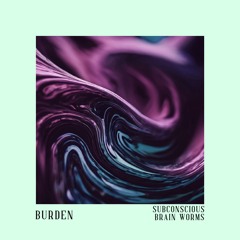 Burden - Brain Worms