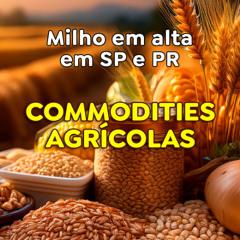 Por que o milho subiu em São Paulo e no Paraná?