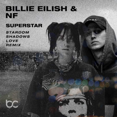 Billie Eilish x NF - Superstar - stardom shadows love remix