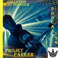 Projet Parker / Rue des Trois Rois Records / Collation Electronique Podcast 194 (Continuous Mix)