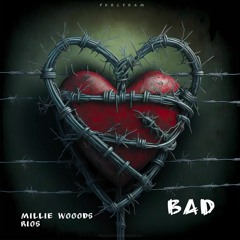 Millie Woods - Bad ft Rios(Prod.HoodWil)