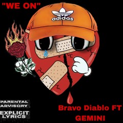 "We on" bravo Diablo ft Gemini