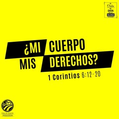 11 | David Guevara | ¿Mi Cuerpo, Mis Derechos? | 1 Corintios 6:12-20 | 09/04/2020