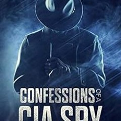 VIEW [EBOOK EPUB KINDLE PDF] Confessions of a CIA Spy: The Art of Human Hacking by Pe