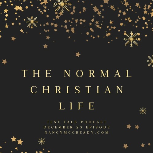 Stream The Normal Christian Life By Tent Talk With Nancy McCready Stream the normal christian life by tent talk with nancy mccready