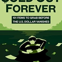 ✔️ Read Sold Out Forever: 101 Items to Grab Before the U.S. Dollar Vanishes by  Damian Brindle