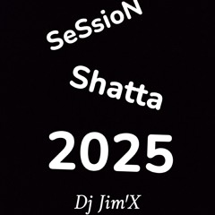 01 SesSioN Shatta 2025 Dj Jim'X.wav