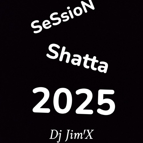 01 SesSioN Shatta 2025 Dj Jim'X.wav