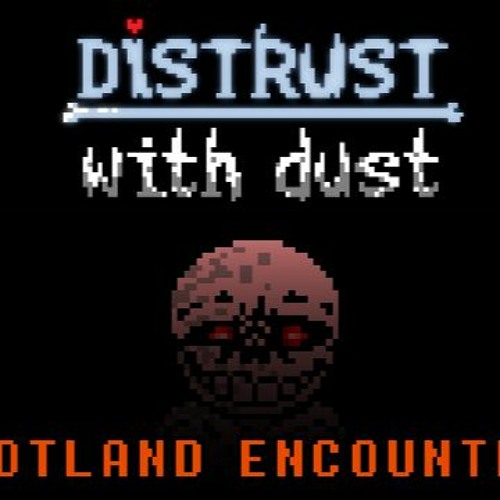 [DISTRUST With DUST] Hotland Encounter