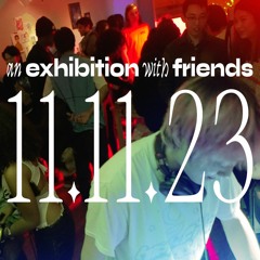 an exhibition with friends 11.11.23