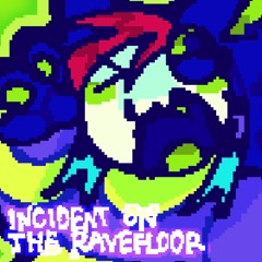 incident on the ravefloor