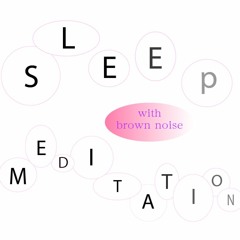 Sleep Meditation with Brown noise