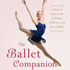 Read EPUB 📕 The Ballet Companion: Ballet Companion by  Eliza Gaynor Minden EPUB KIND